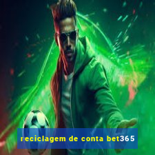 reciclagem de conta bet365